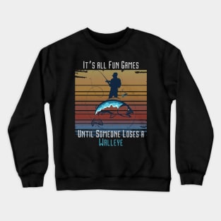 Fun Games Until Someone Loses Walleye Retro  Fisherman Fishing Dad Crewneck Sweatshirt